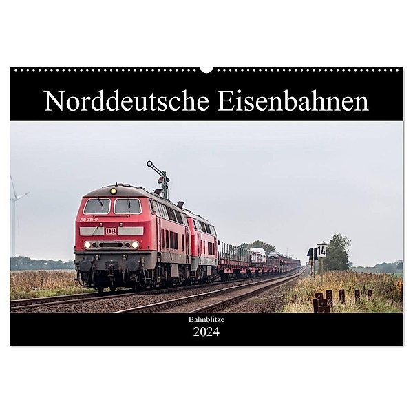 Norddeutsche Eisenbahnen (Wandkalender 2024 DIN A2 quer), CALVENDO Monatskalender, bahnblitze.de: Jan van Dyk