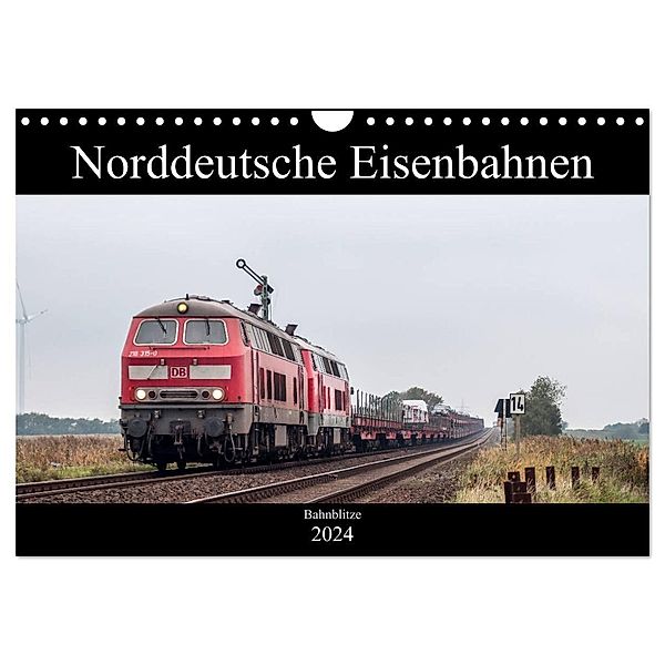 Norddeutsche Eisenbahnen (Wandkalender 2024 DIN A4 quer), CALVENDO Monatskalender, bahnblitze.de: Jan van Dyk