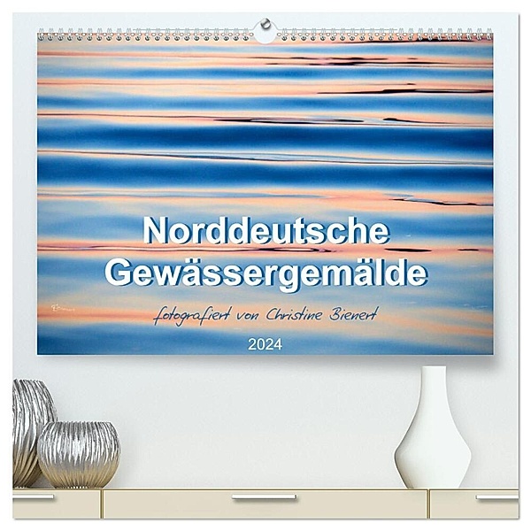 Norddeutsche Gewässergemälde (hochwertiger Premium Wandkalender 2024 DIN A2 quer), Kunstdruck in Hochglanz, Christine Bienert