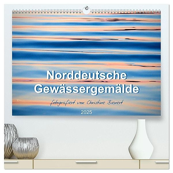 Norddeutsche Gewässergemälde (hochwertiger Premium Wandkalender 2025 DIN A2 quer), Kunstdruck in Hochglanz, Calvendo, Christine Bienert