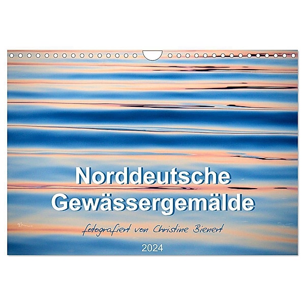 Norddeutsche Gewässergemälde (Wandkalender 2024 DIN A4 quer), CALVENDO Monatskalender, Christine Bienert