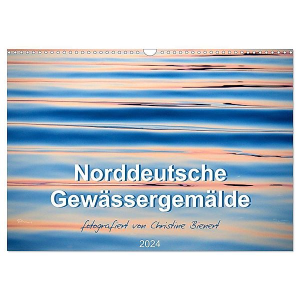 Norddeutsche Gewässergemälde (Wandkalender 2024 DIN A3 quer), CALVENDO Monatskalender, Christine Bienert
