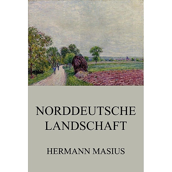 Norddeutsche Landschaft, Hermann Masius