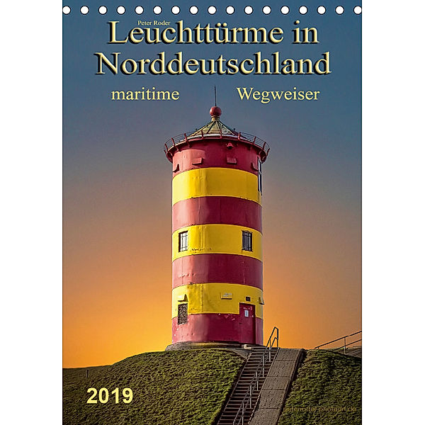 Norddeutsche Leuchttürme - maritime Wegweiser (Tischkalender 2019 DIN A5 hoch), Peter Roder