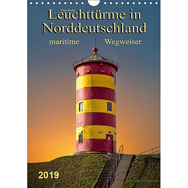 Norddeutsche Leuchttürme - maritime Wegweiser (Wandkalender 2019 DIN A4 hoch), Peter Roder