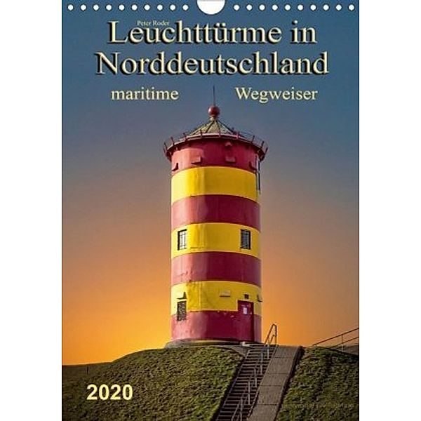 Norddeutsche Leuchttürme - maritime Wegweiser (Wandkalender 2020 DIN A4 hoch), Peter Roder