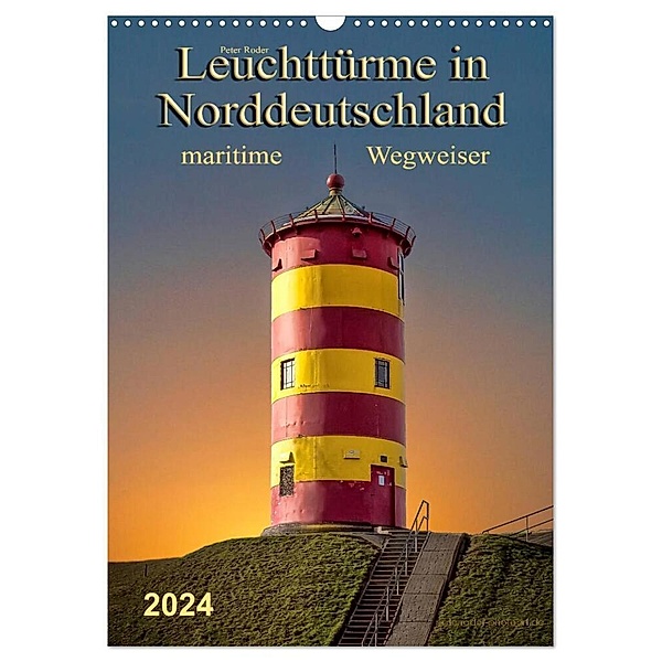 Norddeutsche Leuchttürme - maritime Wegweiser (Wandkalender 2024 DIN A3 hoch), CALVENDO Monatskalender, Peter Roder