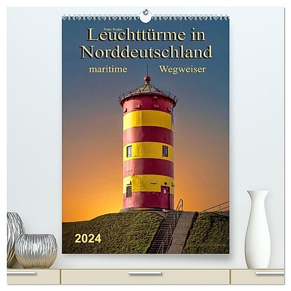 Norddeutsche Leuchttürme - maritime Wegweiser (hochwertiger Premium Wandkalender 2024 DIN A2 hoch), Kunstdruck in Hochglanz, Peter Roder