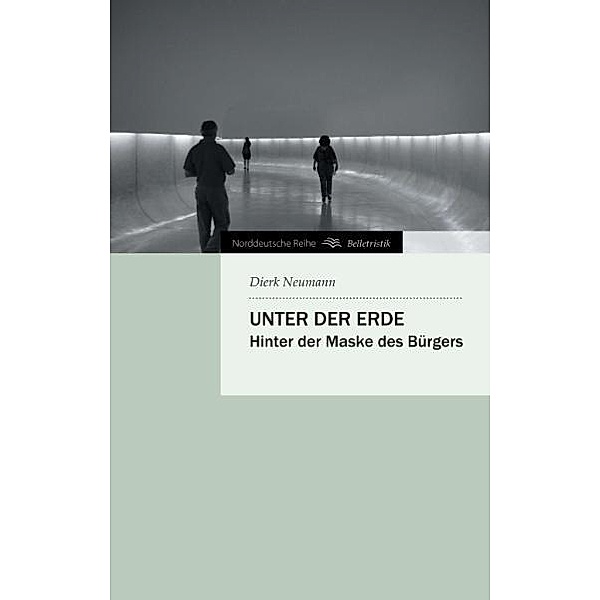 Norddeutsche Reihe / Unter der Erde, Dierk Neumann