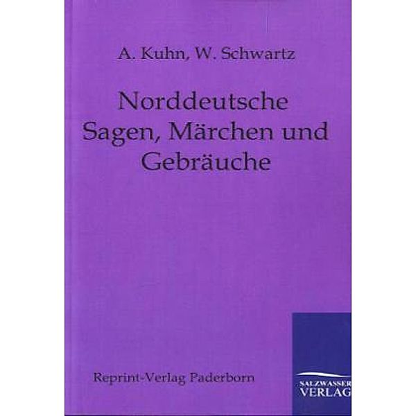 Norddeutsche Sagen, Märchen und Gebräuche, Adalbert Kuhn, Wilhelm Schwartz