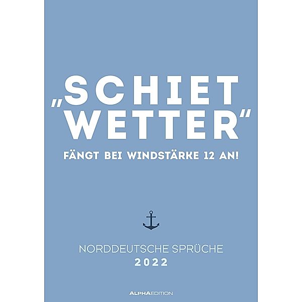 Norddeutsche Sprüche 2022 - Sprüchekalender 29,7x42 cm - die besten Sprüche aus dem Norden Deutschlands - mit Feiertagen