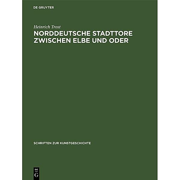 Norddeutsche Stadttore zwischen Elbe und Oder / Schriften zur Kunstgeschichte Bd.5, Heinrich Trost