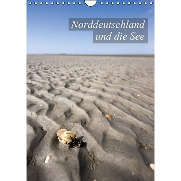 Norddeutschland und die See (Wandkalender 2015 DIN A4 hoch), Sabine Grossbauer