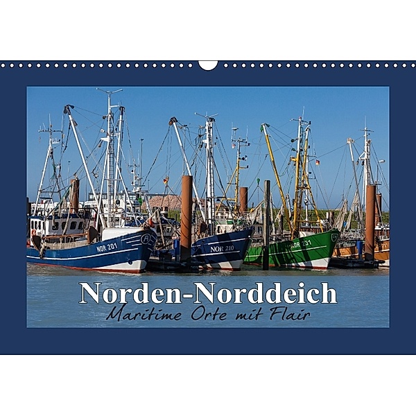 Norden-Norddeich. Maritime Orte mit Flair (Wandkalender 2018 DIN A3 quer), Andrea Dreegmeyer