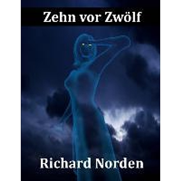 Norden, R: Zehn vor Zwölf, Richard Norden