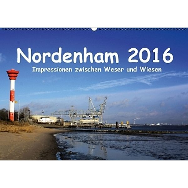 Nordenham 2016 - Impressionen zwischen Weser und Wiesen (Wandkalender 2016 DIN A2 quer), Steffani Lehmann