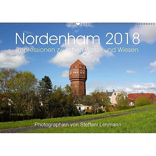 Nordenham 2018. Impressionen zwischen Weser und Wiesen (Wandkalender 2018 DIN A2 quer), Steffani Lehmann