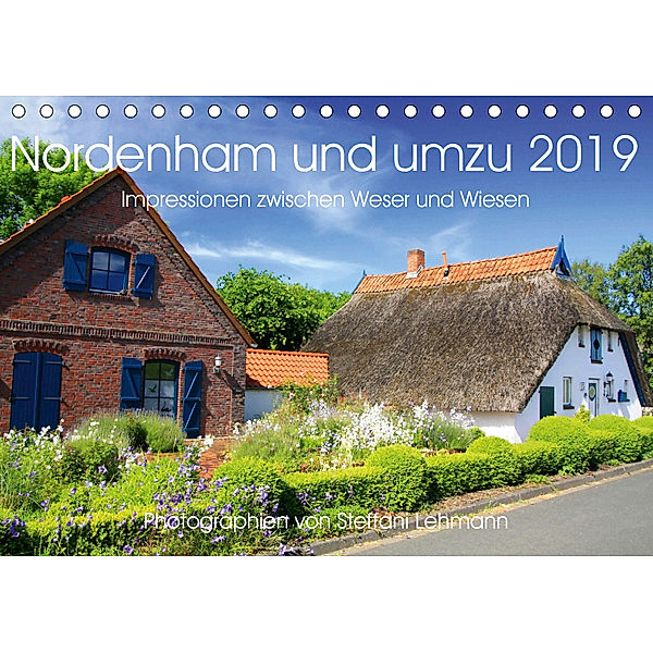 Nordenham und umzu 2019. Impressionen zwischen Weser und Wiesen (Tischkalender 2019 DIN A5 quer), Steffani Lehmann