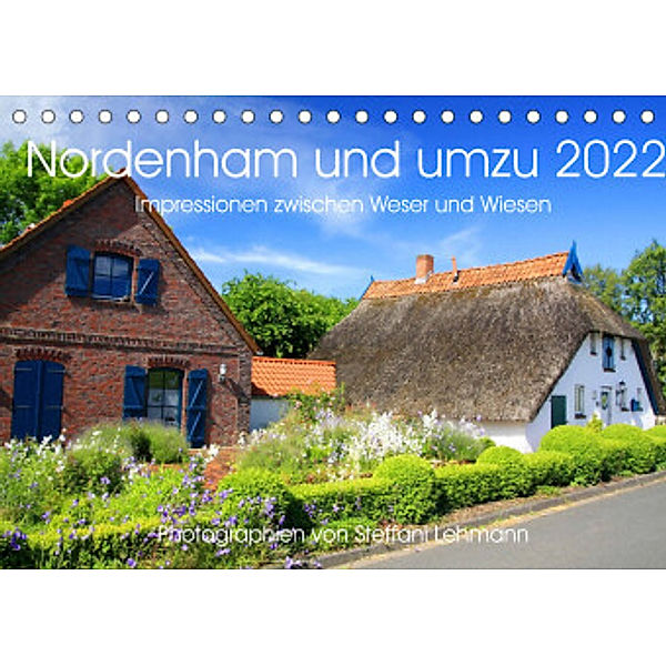 Nordenham und umzu 2022. Impressionen zwischen Weser und Wiesen (Tischkalender 2022 DIN A5 quer), Steffani Lehmann