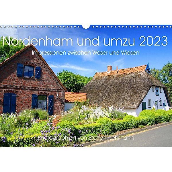 Nordenham und umzu 2023. Impressionen zwischen Weser und Wiesen (Wandkalender 2023 DIN A3 quer), Steffani Lehmann