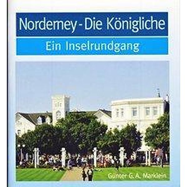 Norderney - die Königliche, Günter G. A. Marklein