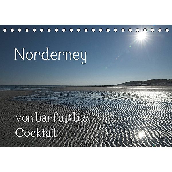 Norderney - von barfuss bis Cocktail (Tischkalender 2023 DIN A5 quer), Philipp Weber