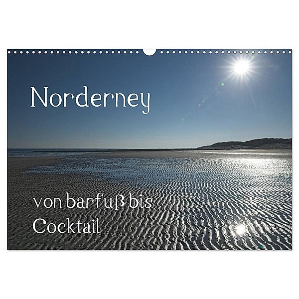 Norderney - von barfuss bis Cocktail (Wandkalender 2025 DIN A3 quer), CALVENDO Monatskalender, Calvendo, Philipp Weber