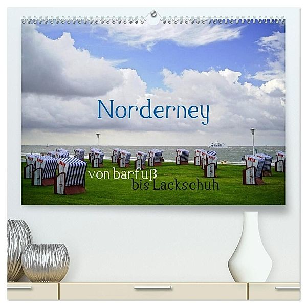 Norderney - von barfuß bis Lackschuh (hochwertiger Premium Wandkalender 2025 DIN A2 quer), Kunstdruck in Hochglanz, Calvendo, Philipp Weber