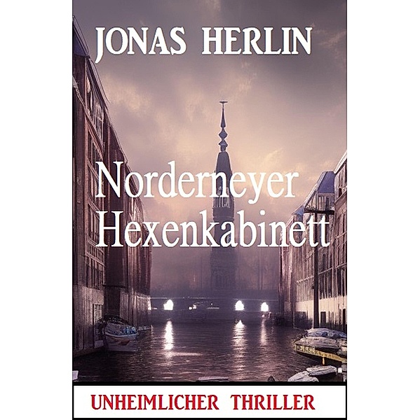 Norderneyer Hexenkabinett: Unheimlicher Thriller, Jonas Herlin
