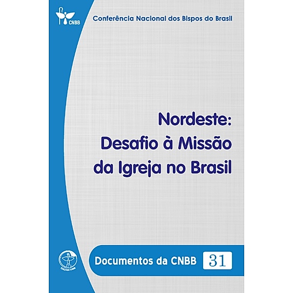 Nordeste: Desafio à Missão da Igreja no Brasil - Documentos da CNBB 31 - Digital, Conferência Nacional dos Bispos do Brasil
