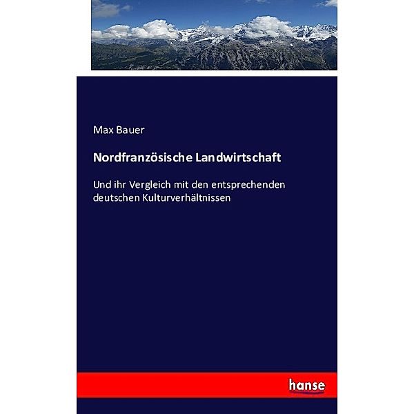 Nordfranzösische Landwirtschaft, Max Bauer