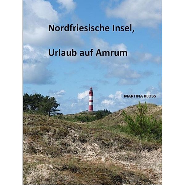 Nordfriesische Insel, Urlaub auf Amrum, Martina Kloss