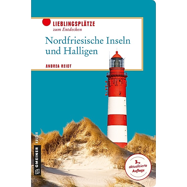 Nordfriesische Inseln und Halligen / Lieblingsplätze im GMEINER-Verlag, Andrea Reidt