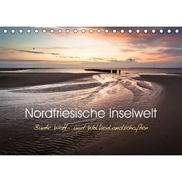 Nordfriesische Inselwelt - Bunte Watt- und Wolkenlandschaften (Tischkalender 2016 DIN A5 quer), Lars Daum