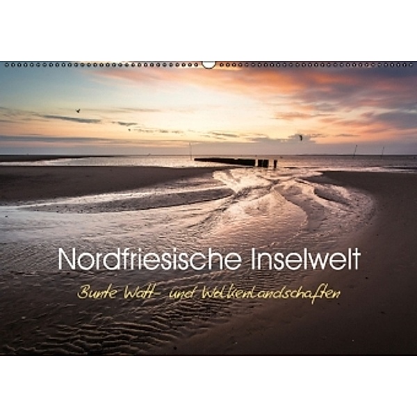 Nordfriesische Inselwelt - Bunte Watt- und Wolkenlandschaften (Wandkalender 2016 DIN A2 quer), Lars Daum