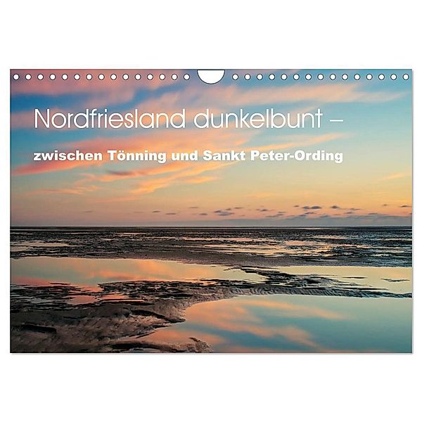 Nordfriesland dunkelbunt - zwischen Tönning und Sankt Peter-Ording (Wandkalender 2024 DIN A4 quer), CALVENDO Monatskalender, Peter Brüggen // www.peterbrueggen.de