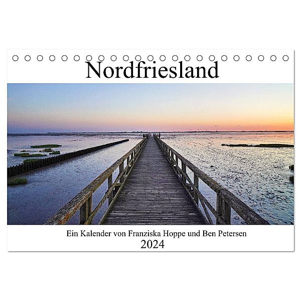 Nordfriesland (Tischkalender 2024 DIN A5 quer), CALVENDO Monatskalender, Benjamin Petersen, Franziska Hoppe