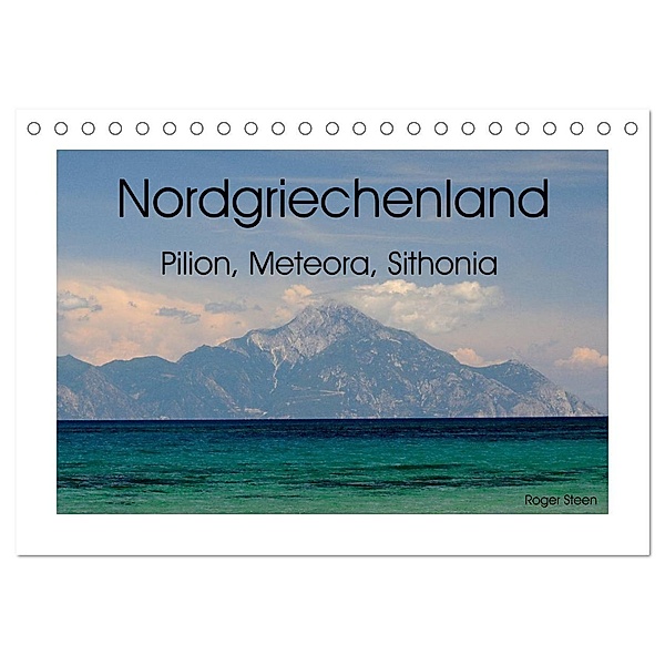 Nordgriechenland - Pilion, Meteora, Sithonia (Tischkalender 2024 DIN A5 quer), CALVENDO Monatskalender, Roger Steen