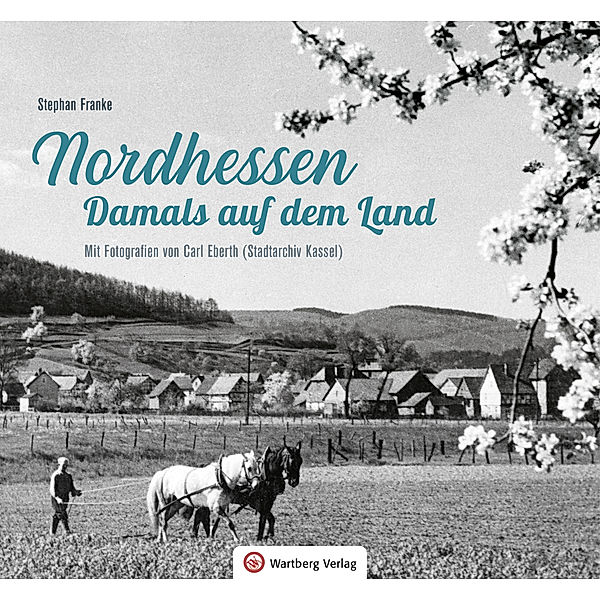 Nordhessen - Damals auf dem Land, Stephan Franke