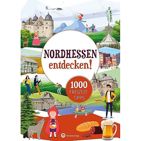Nordhessen entdecken! 1000 Freizeittipps, Jürgen Nolte