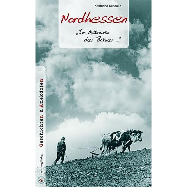 Nordhessen - Geschichten und Anekdoten, Katharina Schaake