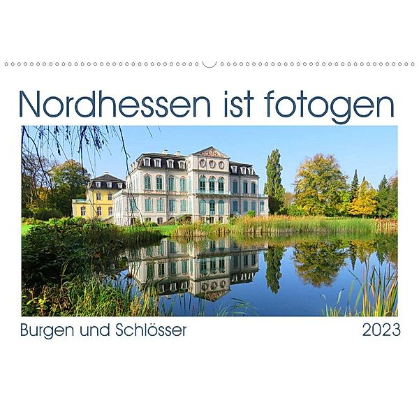 Nordhessen ist fotogen, Burgen und Schlösser (Wandkalender 2023 DIN A2 quer), Sabine Löwer