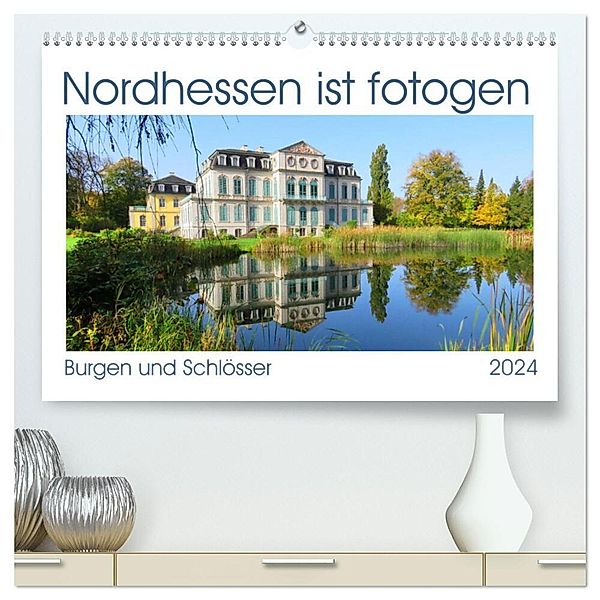 Nordhessen ist fotogen, Burgen und Schlösser (hochwertiger Premium Wandkalender 2024 DIN A2 quer), Kunstdruck in Hochglanz, Sabine Löwer