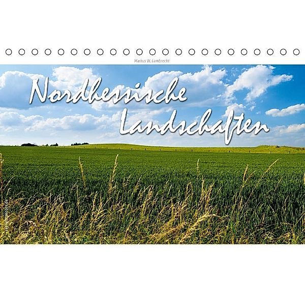 Nordhessische Landschaften (Tischkalender 2017 DIN A5 quer), Markus W. Lambrecht