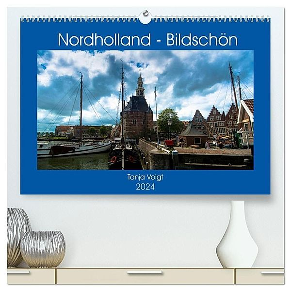 Nordholland - Bildschön (hochwertiger Premium Wandkalender 2024 DIN A2 quer), Kunstdruck in Hochglanz, Tanja Voigt