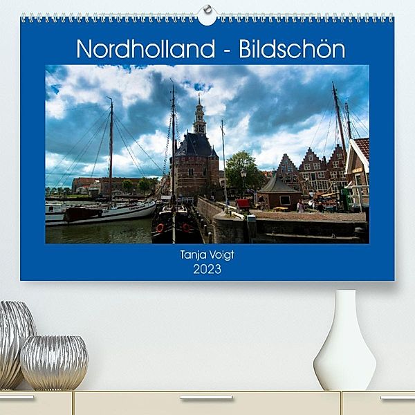 Nordholland - Bildschön (Premium, hochwertiger DIN A2 Wandkalender 2023, Kunstdruck in Hochglanz), Tanja Voigt
