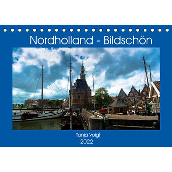 Nordholland - Bildschön (Tischkalender 2022 DIN A5 quer), Tanja Voigt
