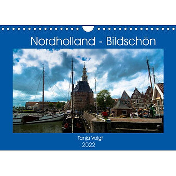 Nordholland - Bildschön (Wandkalender 2022 DIN A4 quer), Tanja Voigt