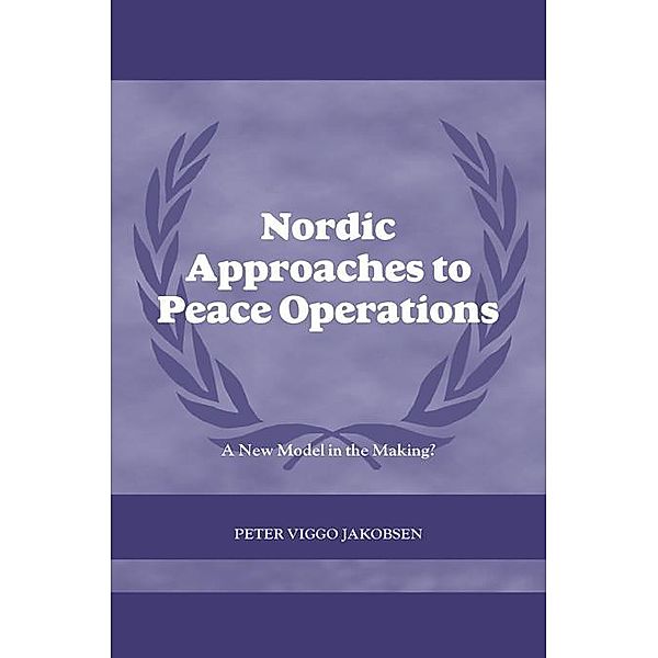 Nordic Approaches to Peace Operations, Peter Viggo Jakobsen