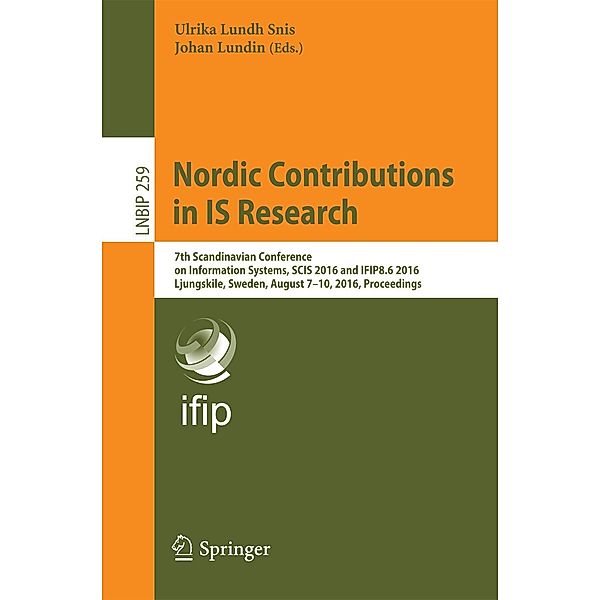 Nordic Contributions in IS Research / Lecture Notes in Business Information Processing Bd.259